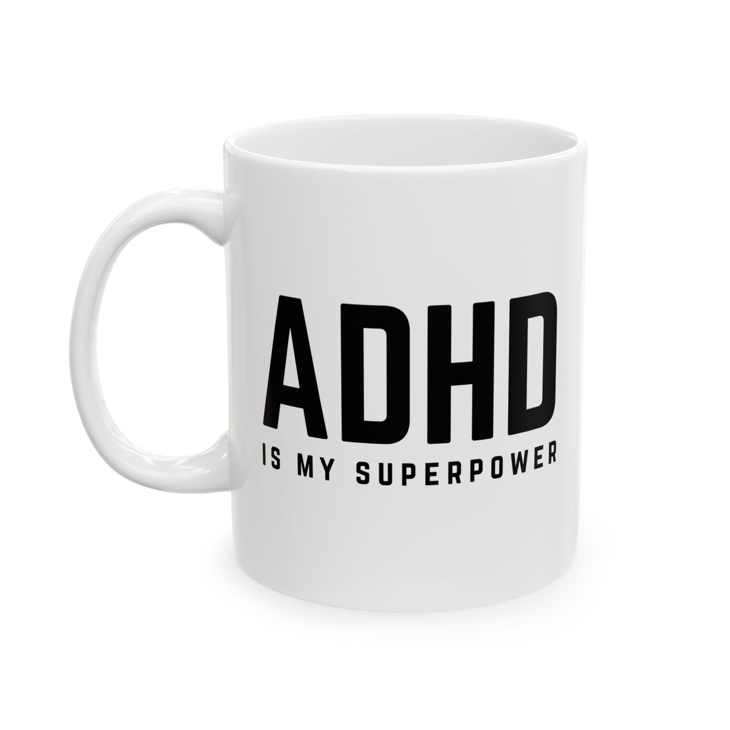 ADHD is my Superpower Ceramic Mug, (11oz, 15oz)