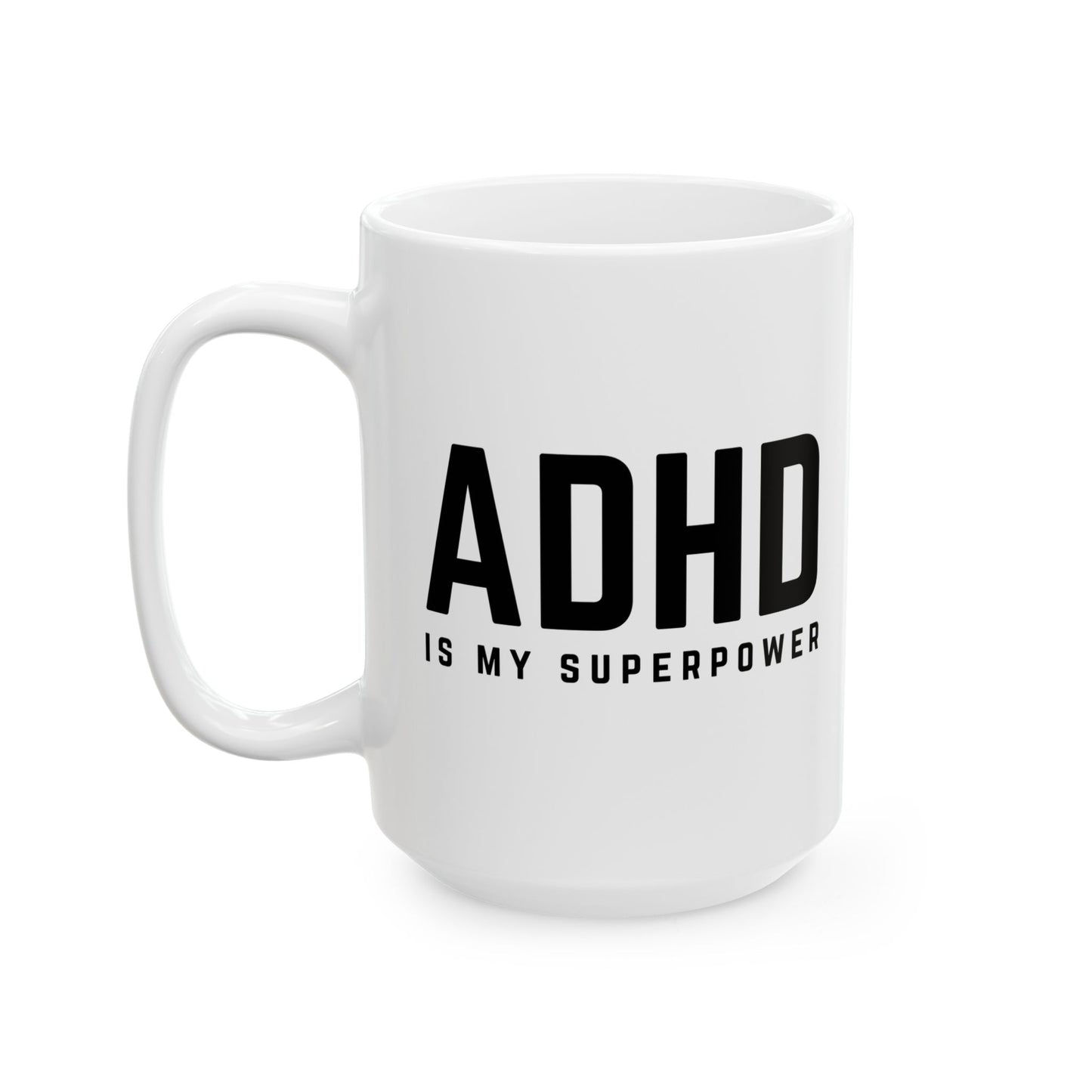 ADHD is my Superpower Ceramic Mug, (11oz, 15oz)