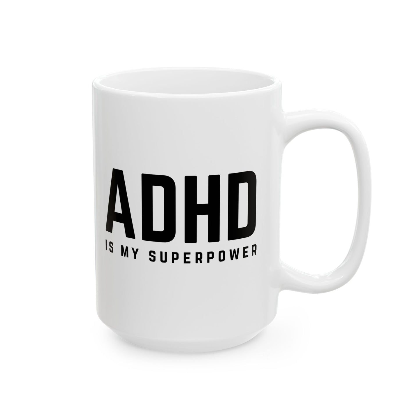 ADHD is my Superpower Ceramic Mug, (11oz, 15oz)